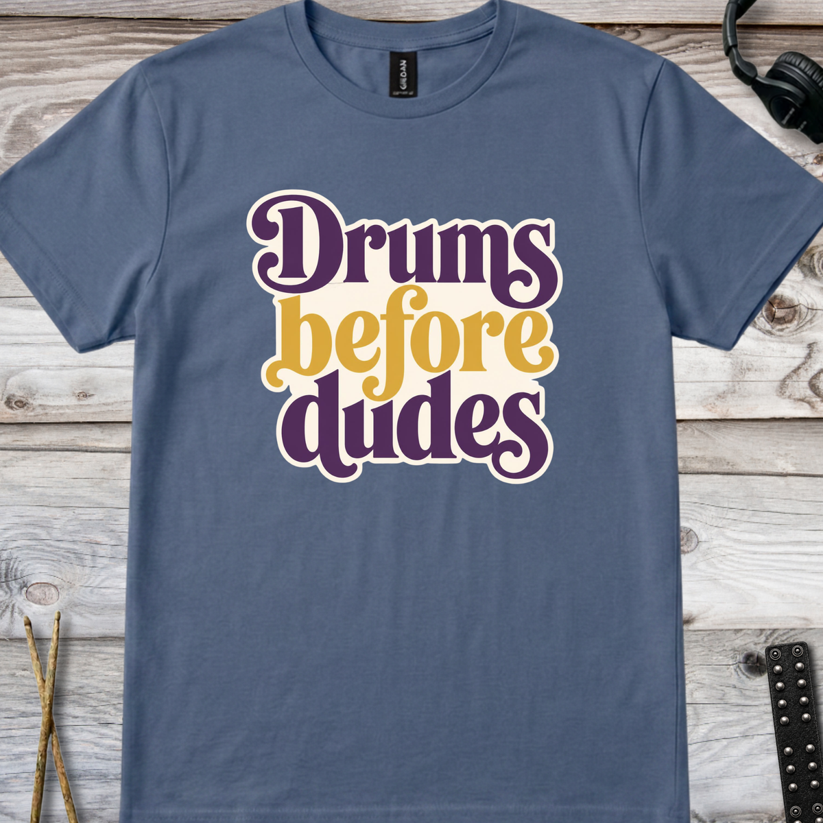 Drums before dudes (version 2, purple) - Quality Tee