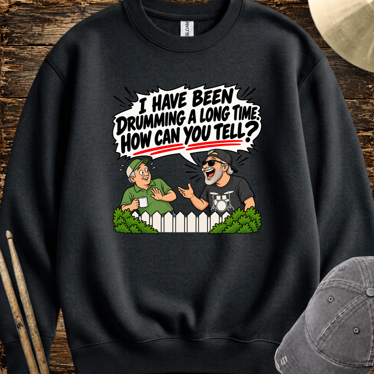 I have been drumming a long time - Sweatshirt