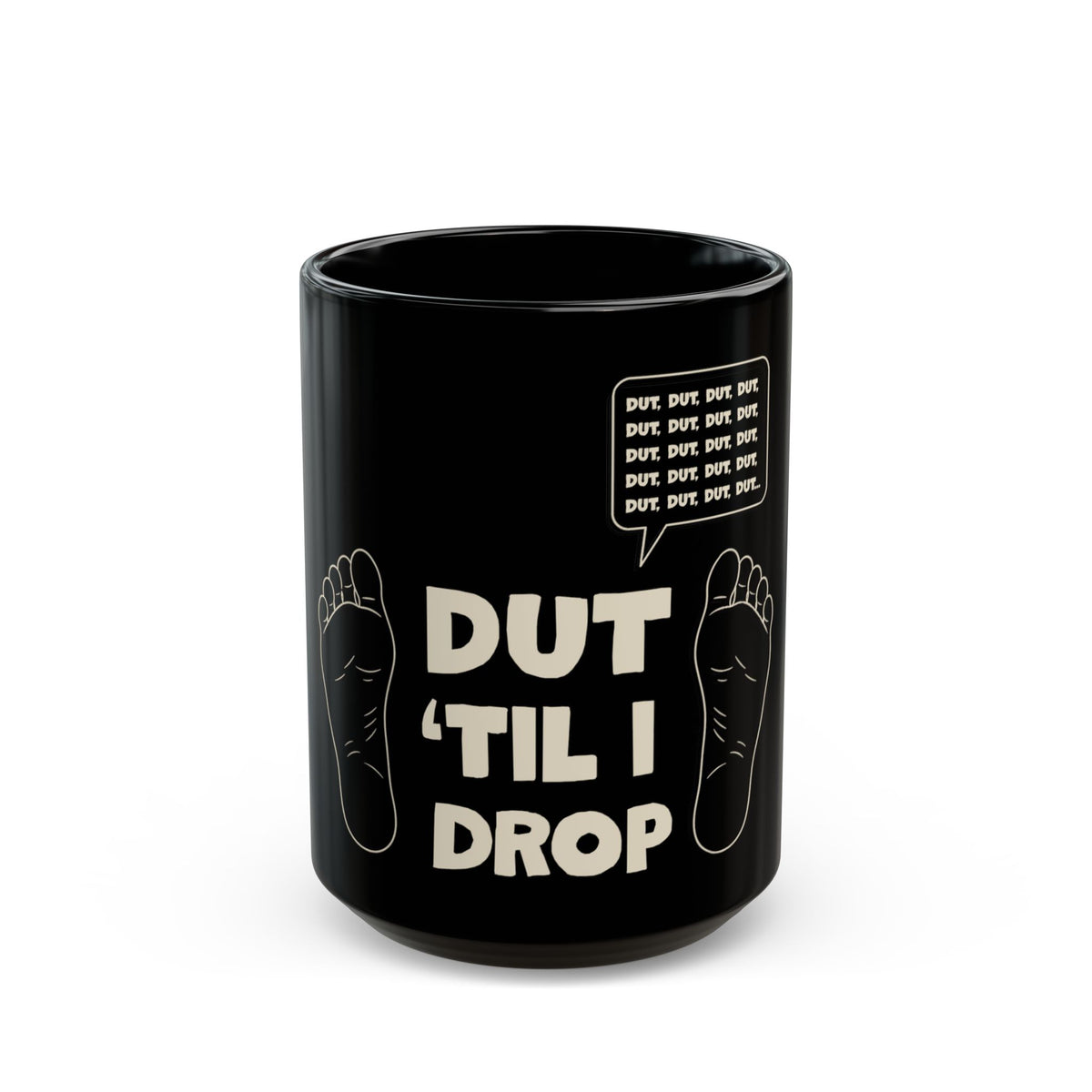 Dut 'til I drop - Mug