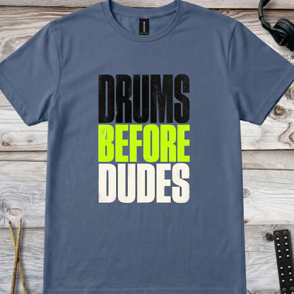 Drums before dudes (version 4, neon) - Quality Tee