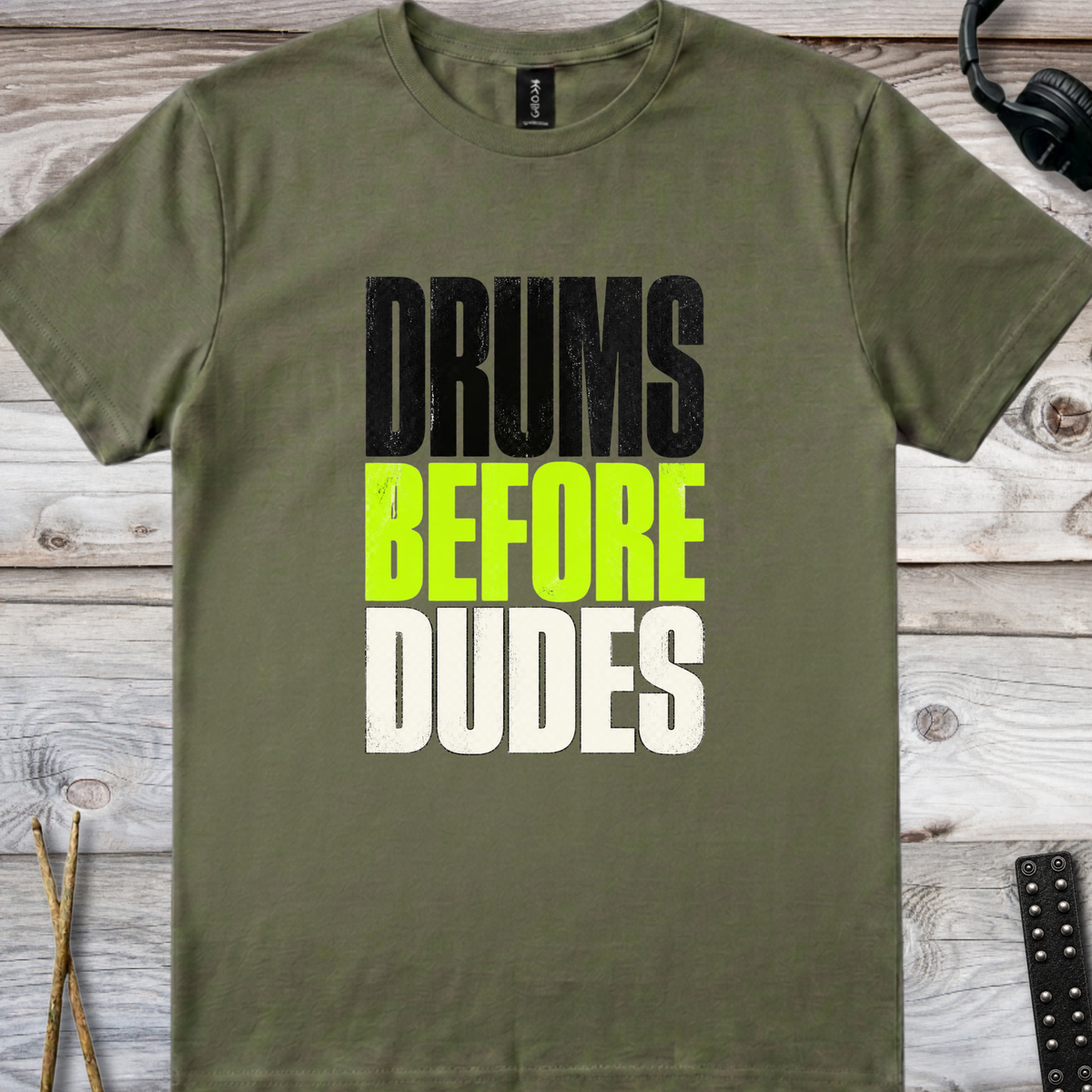 Drums before dudes (version 4, neon) - Quality Tee