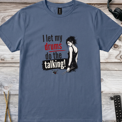Let drums do my talking (version 2) - Quality Tee