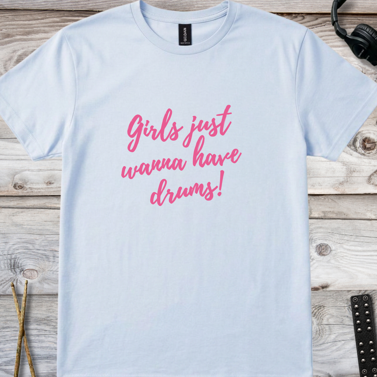 Girls just wanna (version 1) - Quality Tee