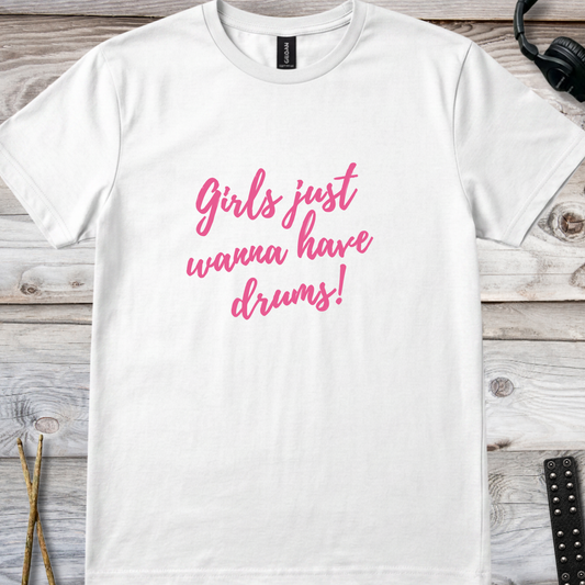 Girls just wanna (version 1) - Quality Tee