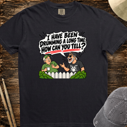 I have been drumming a long time - Premium Tee