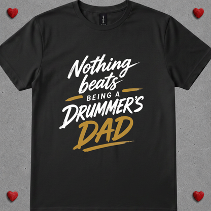Nothing beats being drummer's dad - Quality Tee