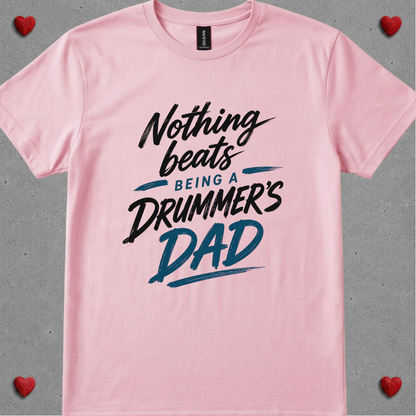 Nothing beats being drummer's dad - Quality Tee