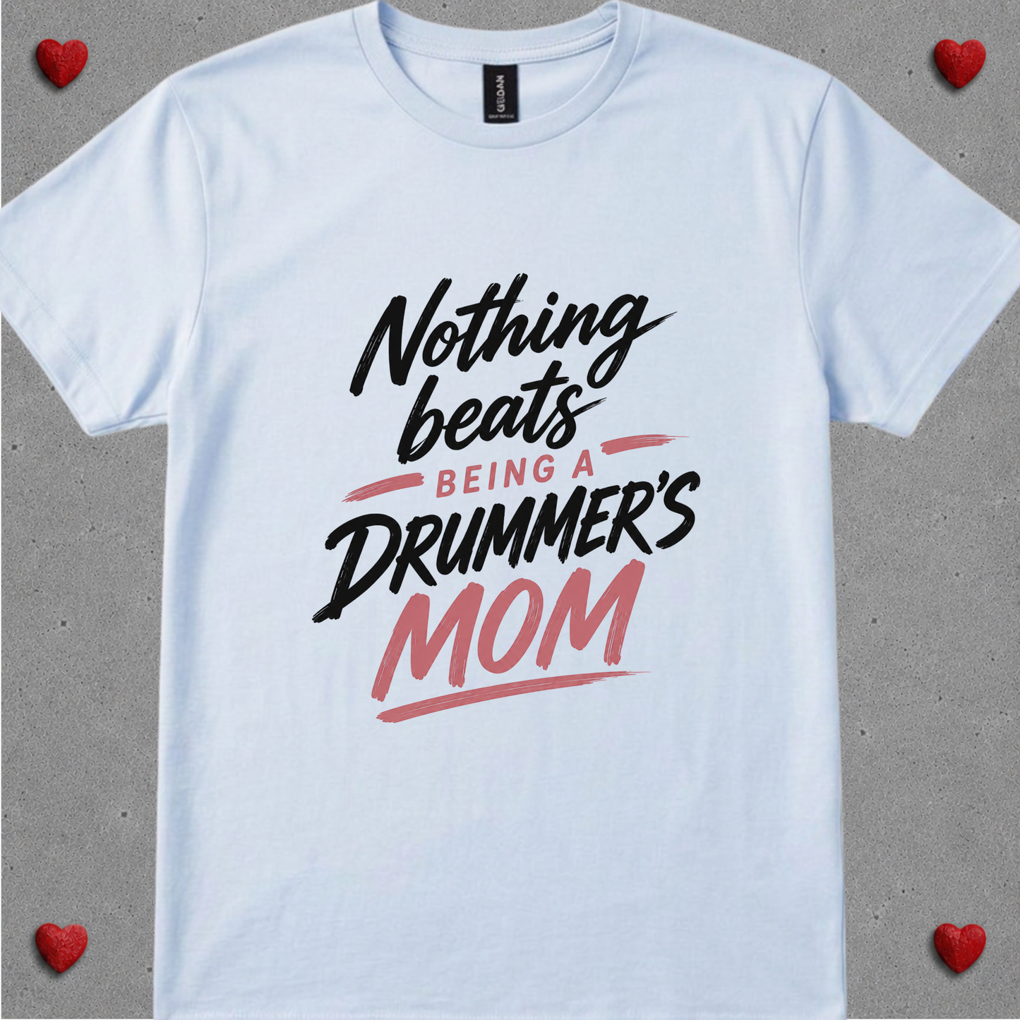 Nothing beats being drummer's mom - Quality Tee