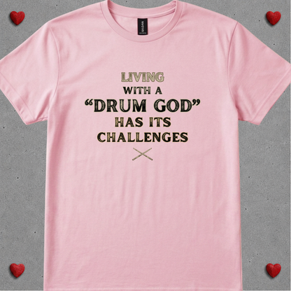 Living with a "drum god" - Quality Tee