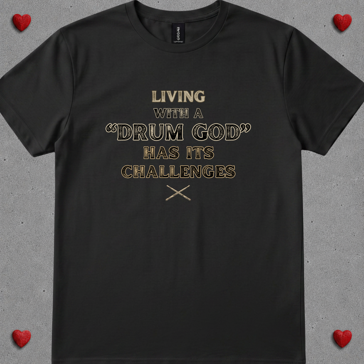 Living with a "drum god" - Quality Tee