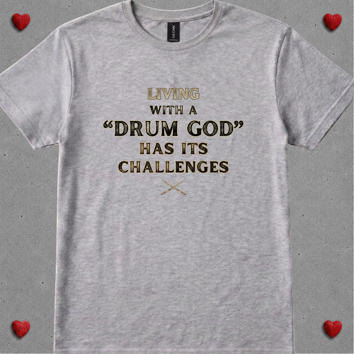 Living with a "drum god" - Quality Tee