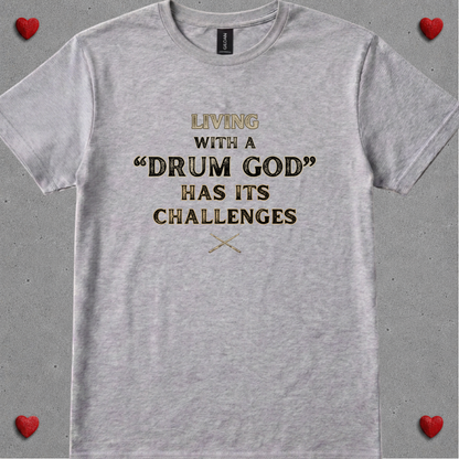 Living with a "drum god" - Quality Tee