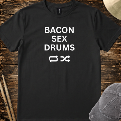 Bacon, sex, drums - Quality Tee