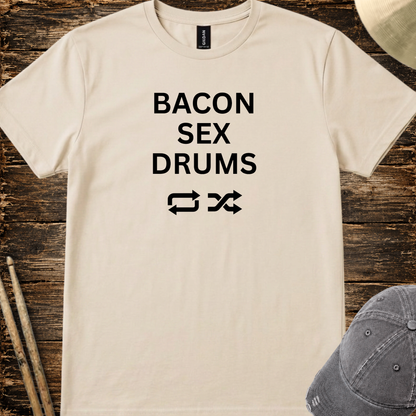 Bacon, sex, drums - Quality Tee