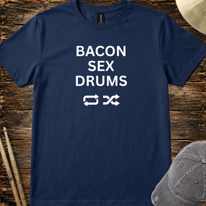 Bacon, sex, drums - Quality Tee