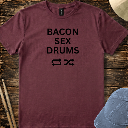 Bacon, sex, drums - Quality Tee