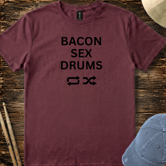 Bacon, sex, drums - Quality Tee