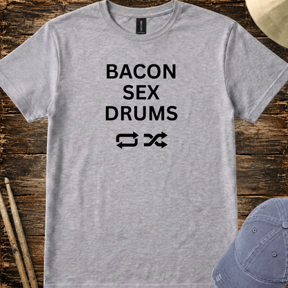 Bacon, sex, drums - Quality Tee