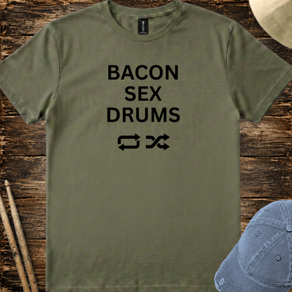 Bacon, sex, drums - Quality Tee