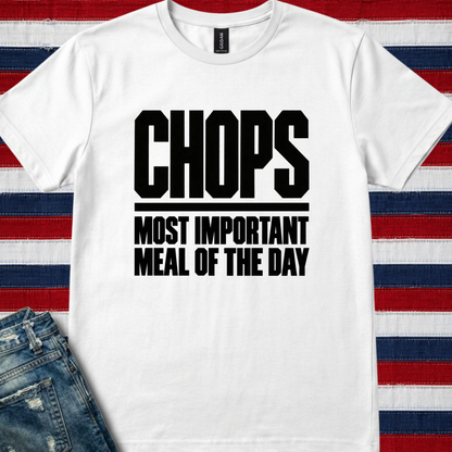 Chops, most important meal (military) - Quality Tee