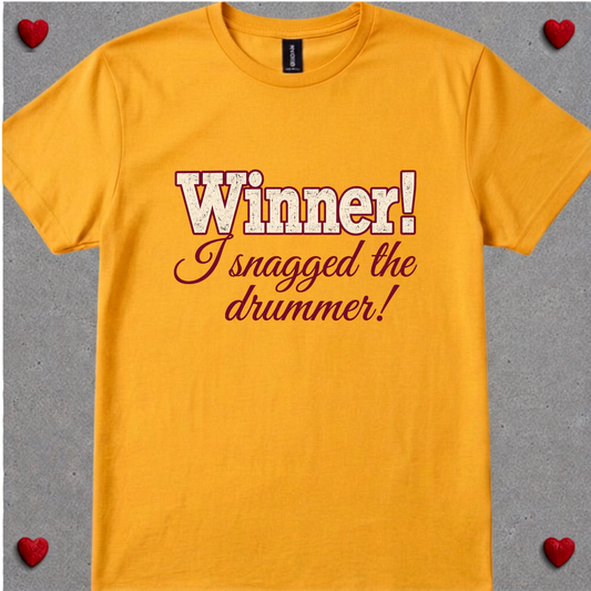 Winner, I snagged the drummer (version 2) - Quality Tee