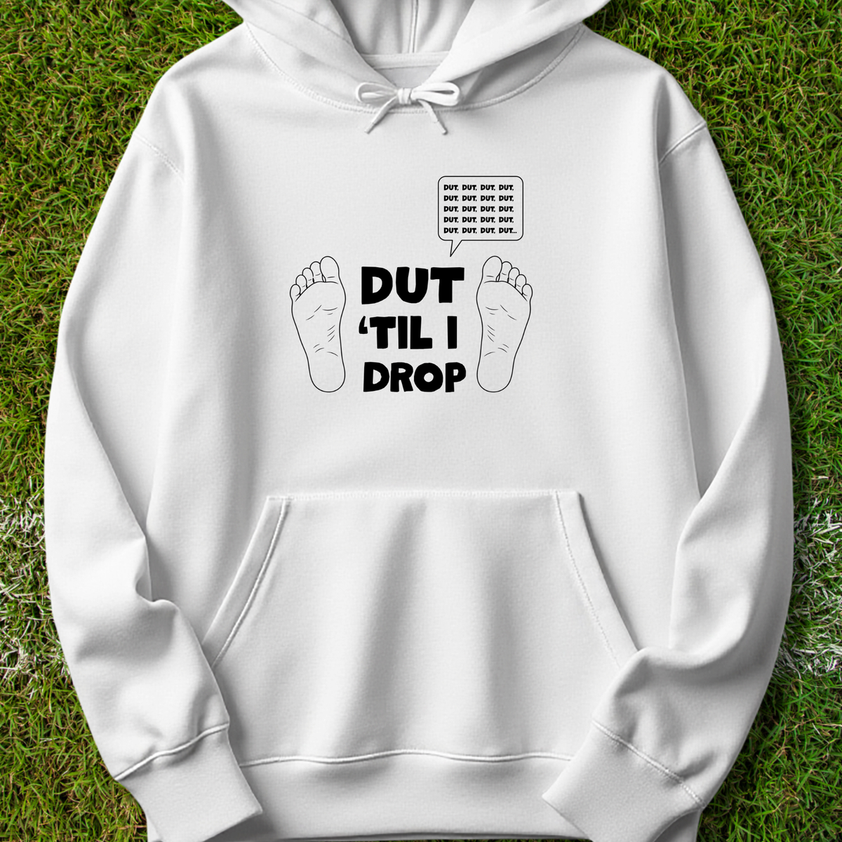 Dut 'til I drop - Hoodie