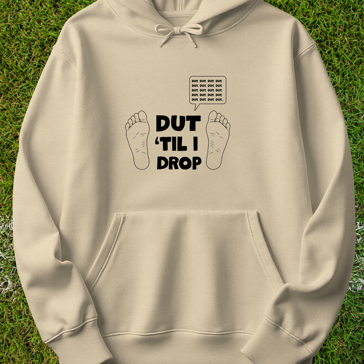 Dut 'til I drop - Hoodie
