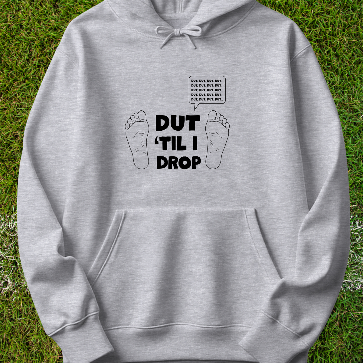Dut 'til I drop - Hoodie