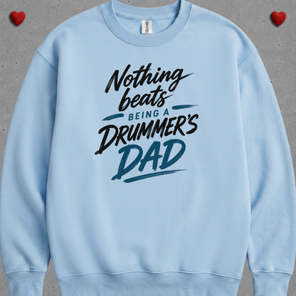 Nothing beats being drummer's dad - Sweatshirt