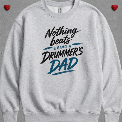 Nothing beats being drummer's dad - Sweatshirt