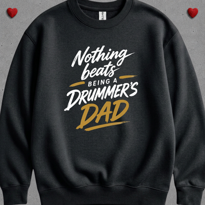 Nothing beats being drummer's dad - Sweatshirt