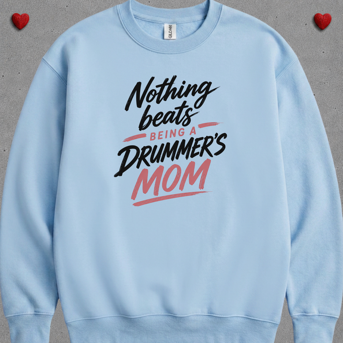 Nothing beats being drummer's mom - Sweatshirt