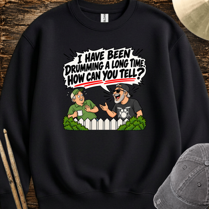 I have been drumming a long time - Sweatshirt