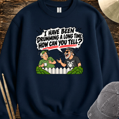 I have been drumming a long time - Sweatshirt
