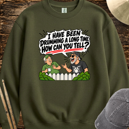 I have been drumming a long time - Sweatshirt