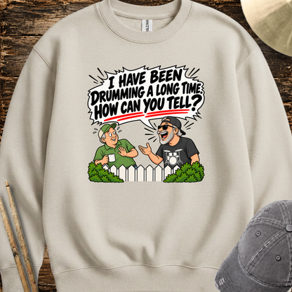 I have been drumming a long time - Sweatshirt