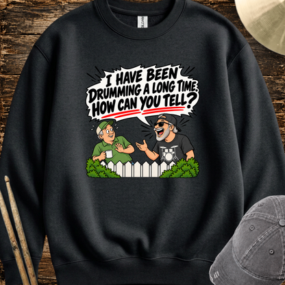 I have been drumming a long time - Sweatshirt
