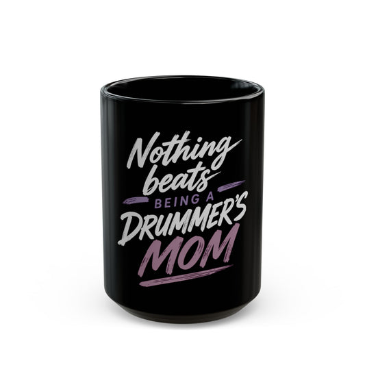 Nothing beats being a drummer's mom - Mug