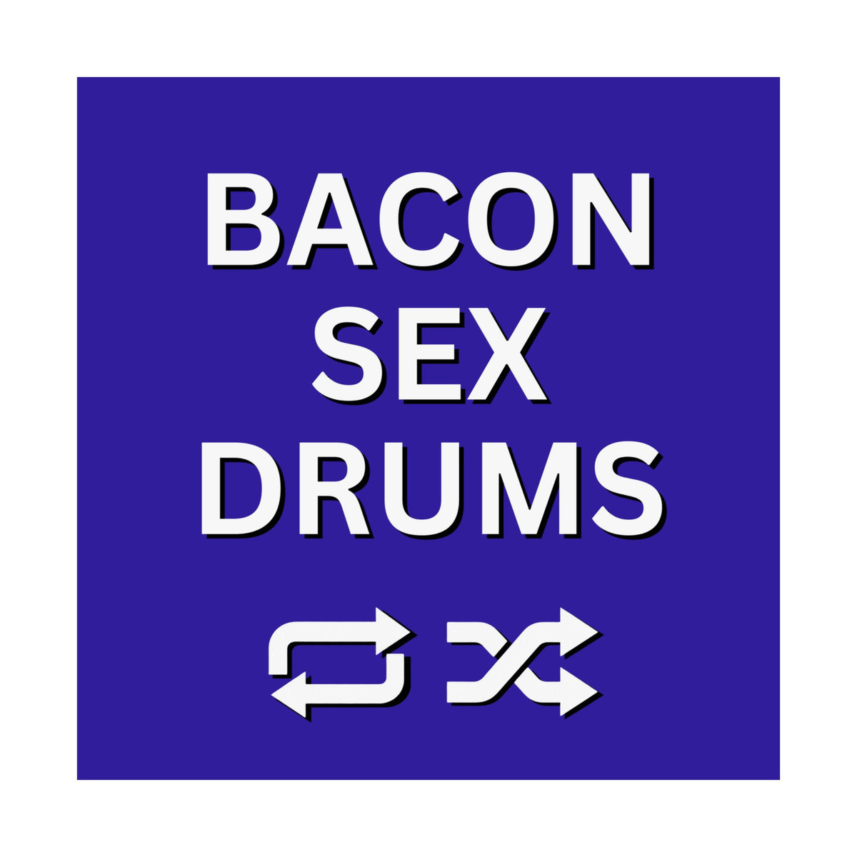 Bacon, Sex, Drums - Poster