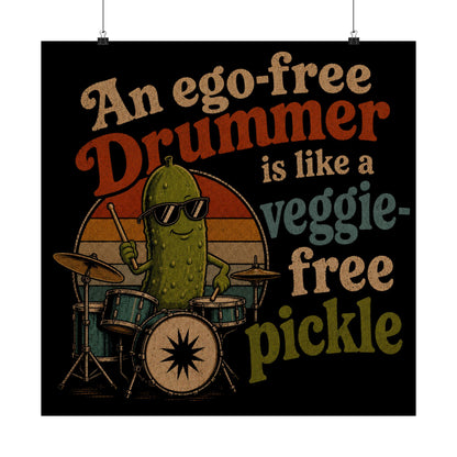An ego free drummer (pickle) - Poster